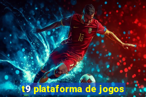 t9 plataforma de jogos